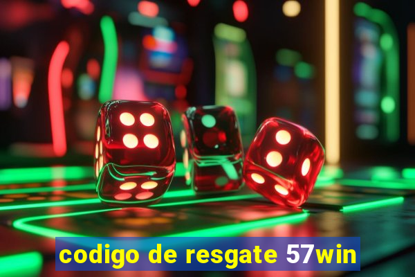 codigo de resgate 57win